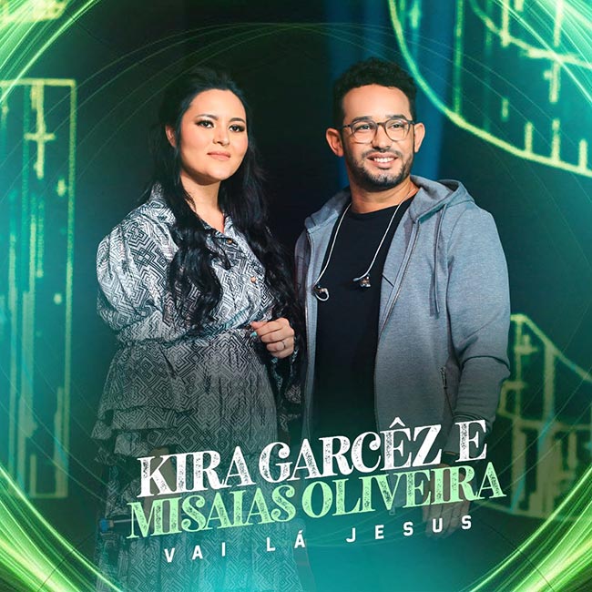 Kira Garcêz, com Misaias Oliveira, lança “Vai lá Jesus”