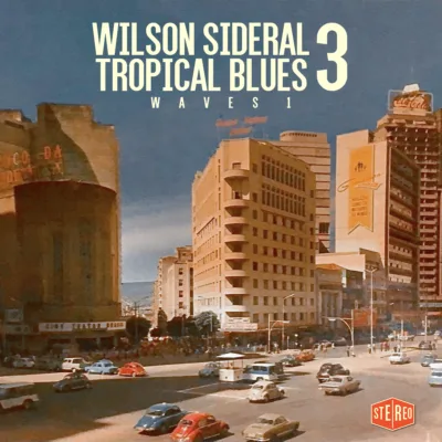 Wilson Sideral lança “Tropical Blues, Vol. 3” Wilson Sideral lança “Tropical Blues, Vol. 3”