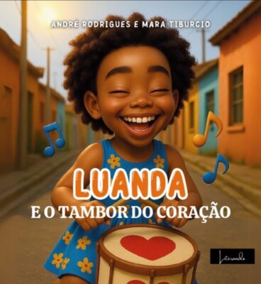 Livro “Luanda e o Tambor do Coração”, de André Wagner Rodrigues e Mara Tibúrcio. Divulgação.