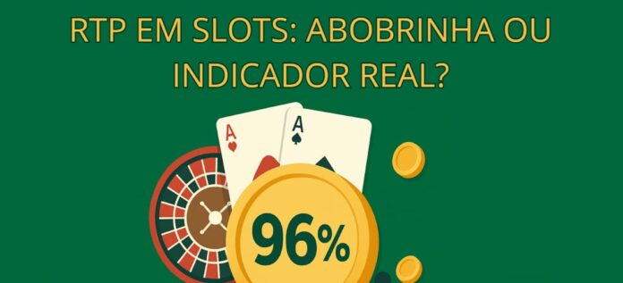 RTP em slots e jogos de cassino: vale a pena considerar esse dado?